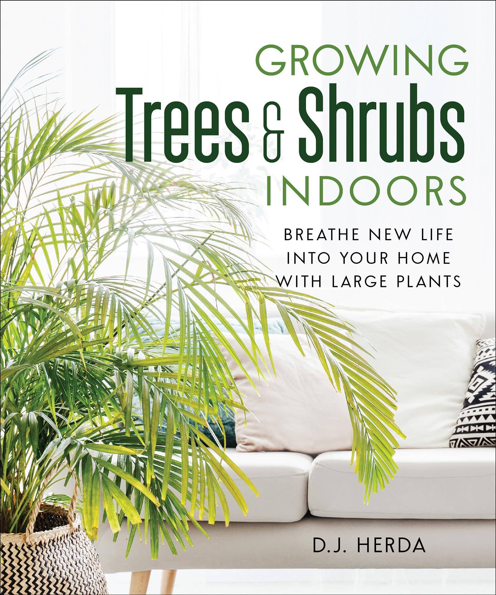 Growing Trees & Shrubs Indoors by D.J. Herda