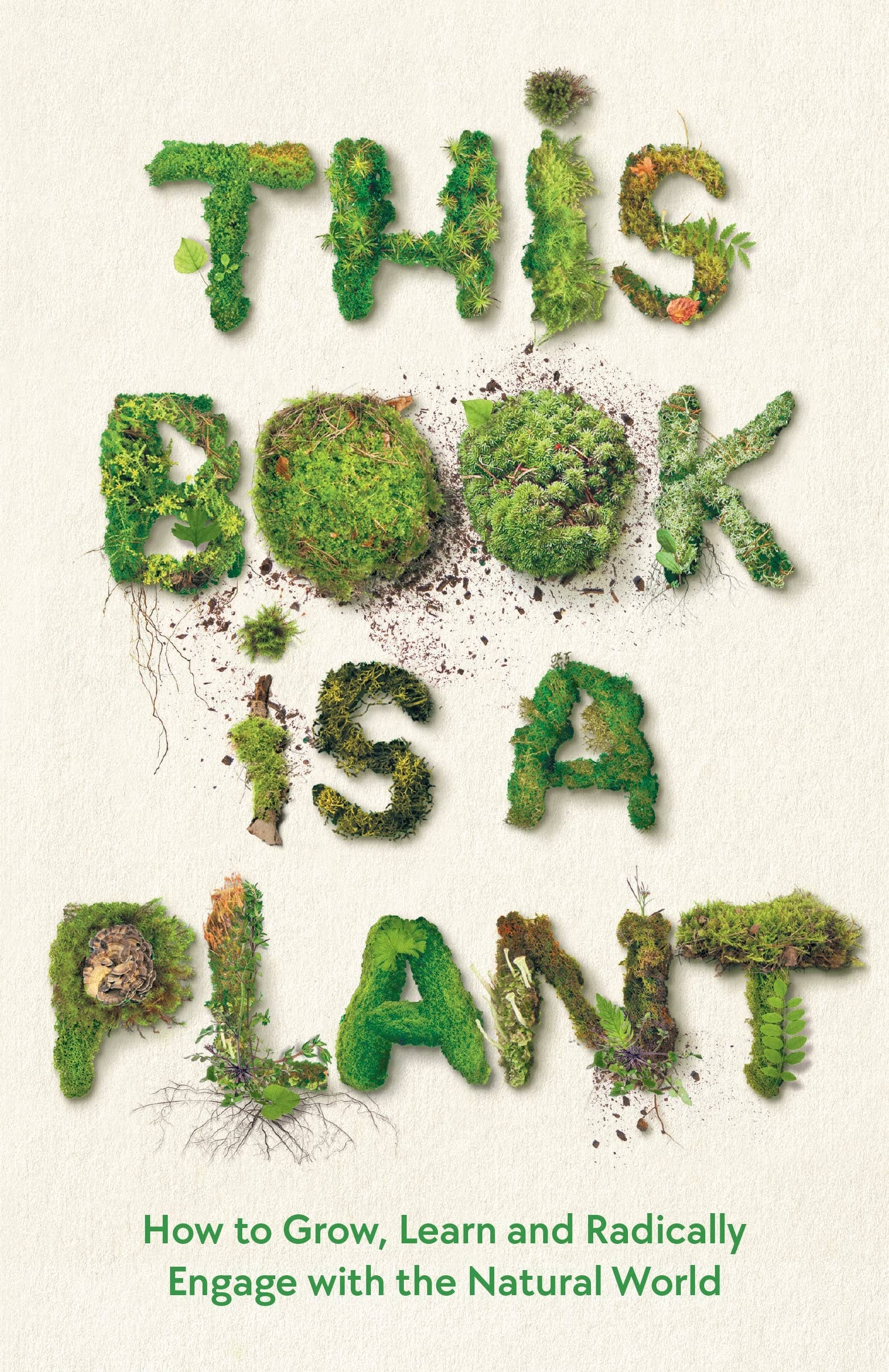 This Book is a Plant: Grow, Learn &amp; Engage with Nature